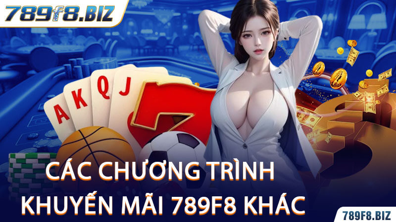 Các Chương Trình Khuyến Mãi 789F8 Khác