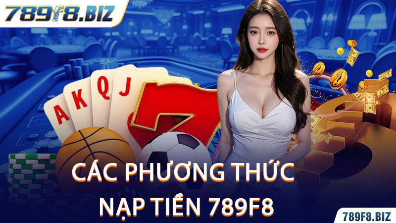 Các Phương Thức Nạp Tiền 789F8