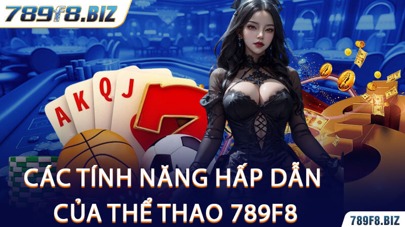 Các Tính Năng Hấp Dẫn Của Thể Thao 789F8