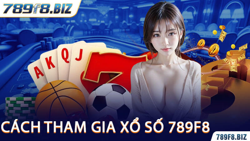 Cách Tham Gia Xổ Số 789F8