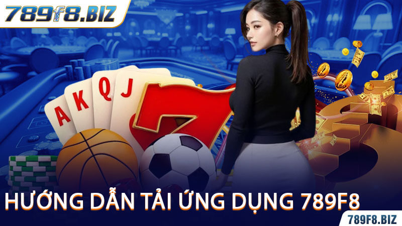 Hướng Dẫn Tải Ứng Dụng 789F8