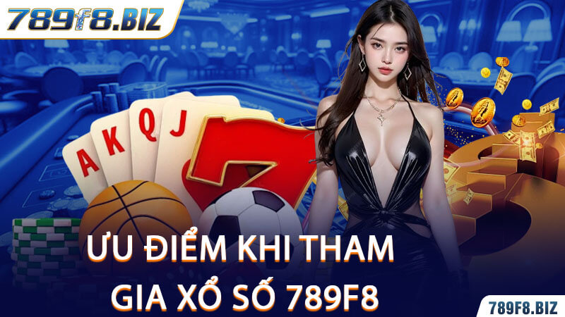 Ưu Điểm Khi Tham Gia Xổ Số 789F8