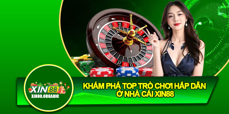 Khám phá top trò chơi hấp dẫn ở nhà cái Xin88