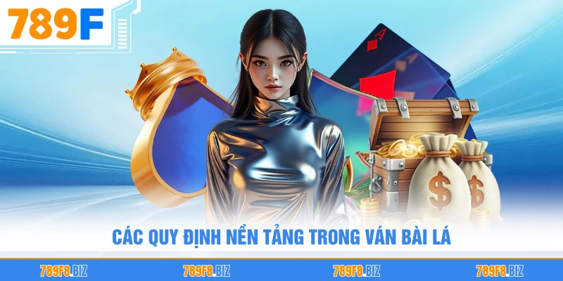 Các quy định nền tảng trong ván bài lá