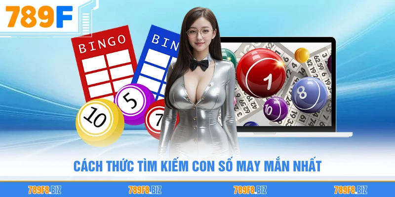 Cách thức tìm kiếm con số may mắn nhất