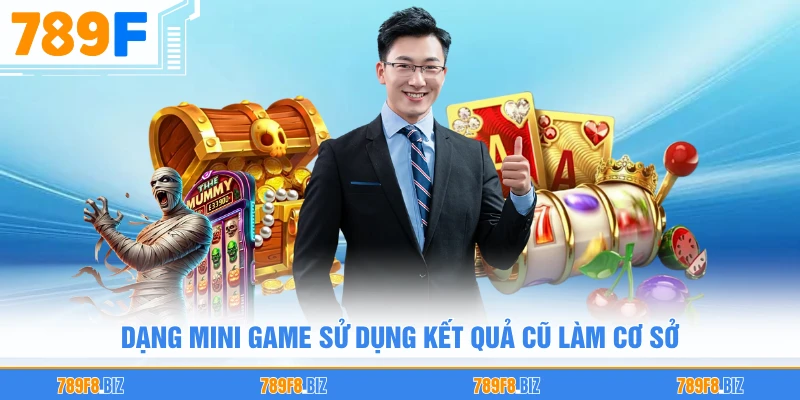 Dạng mini game sử dụng kết quả cũ làm cơ sở 