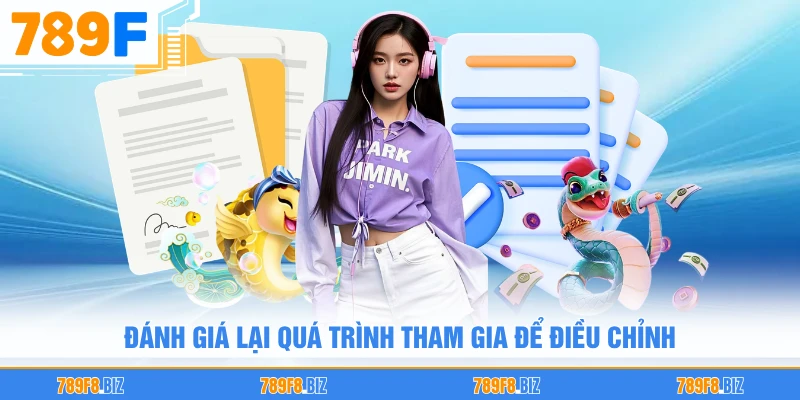 Đánh giá lại quá trình tham gia để điều chỉnh