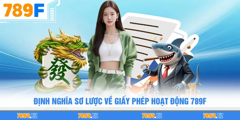 Định nghĩa sơ lược về giấy phép hoạt động 789F