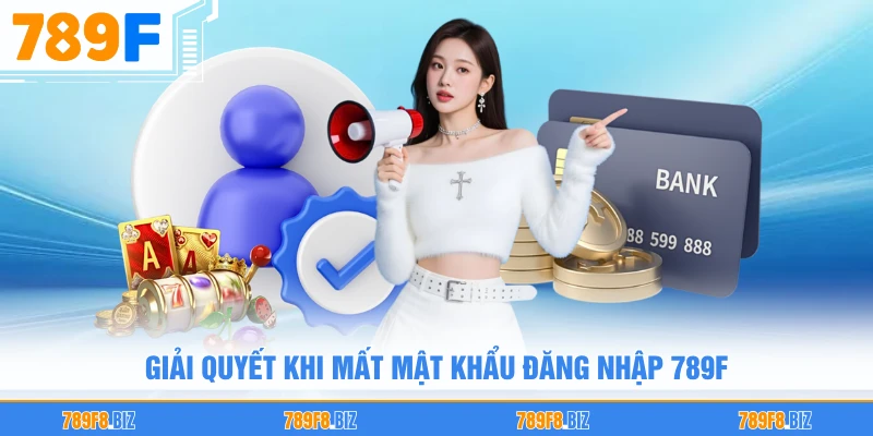 Giải quyết khi mất mật khẩu đăng nhập 789F