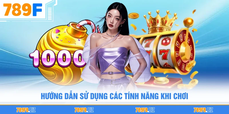 Hướng dẫn sử dụng các tính năng khi chơi
