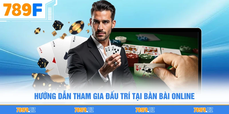 Hướng dẫn tham gia đấu trí tại bàn bài online