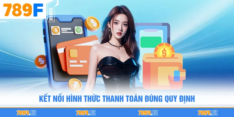 Kết nối hình thức thanh toán đúng quy định