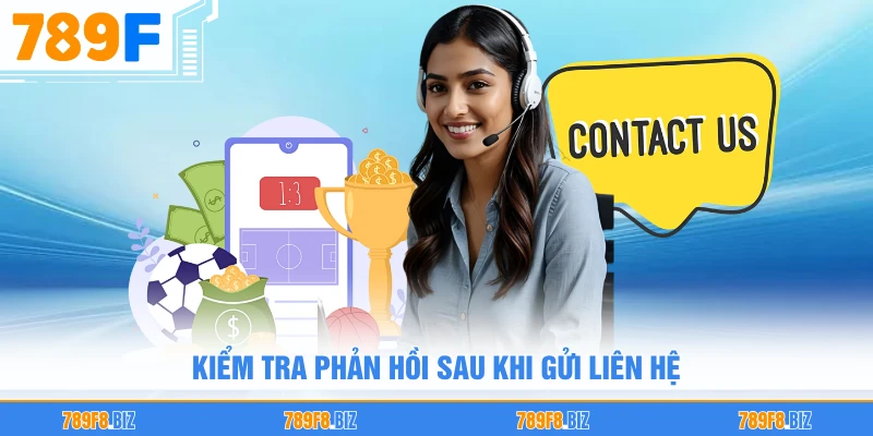 Kiểm tra phản hồi sau khi gửi liên hệ - CSKH 789F