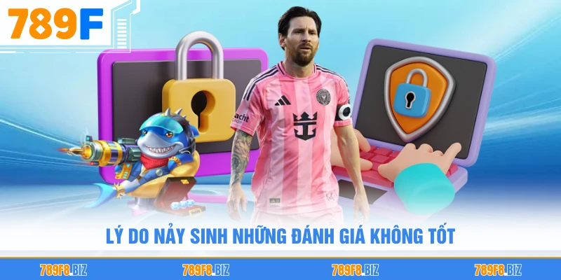 Lý do nảy sinh những đánh giá không tốt