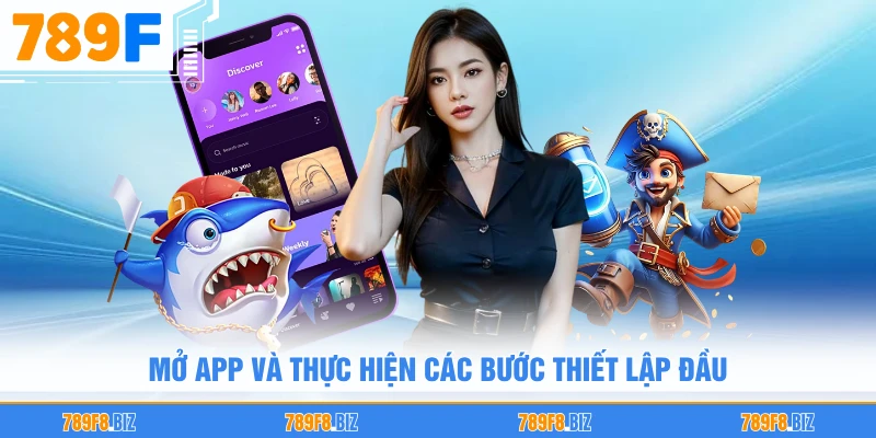 Mở app và thực hiện các bước thiết lập đầu