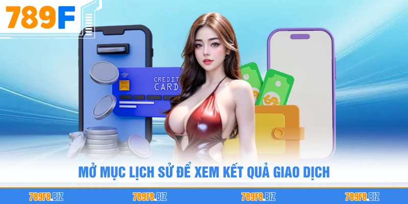 Mở mục lịch sử để xem kết quả giao dịch