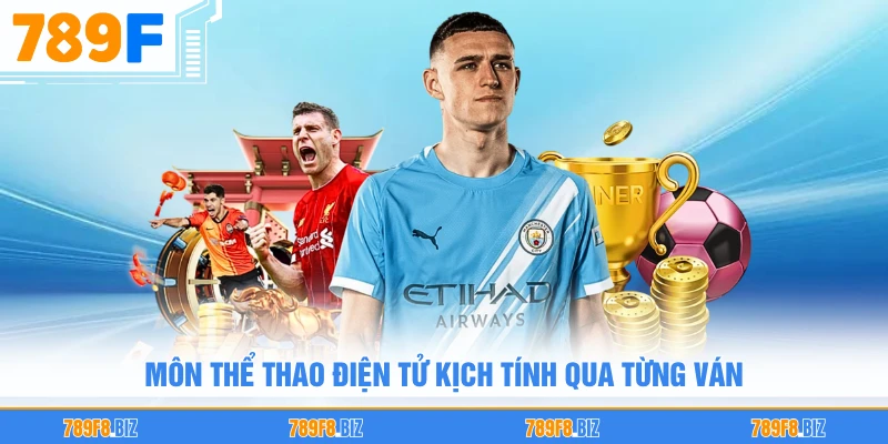 Môn thể thao điện tử kịch tính qua từng ván