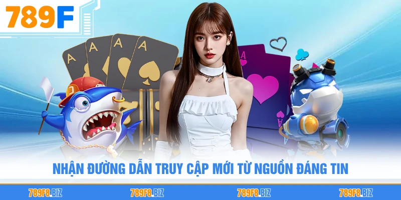 Nhận đường dẫn truy cập mới từ nguồn đáng tin