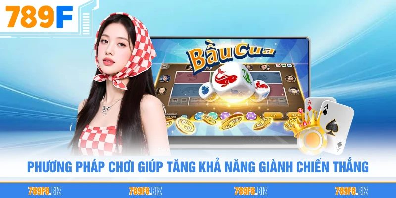 Phương pháp chơi giúp tăng khả năng giành chiến thắng