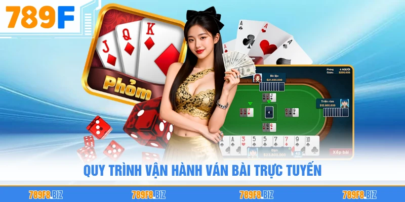 Quy trình vận hành ván bài trực tuyến