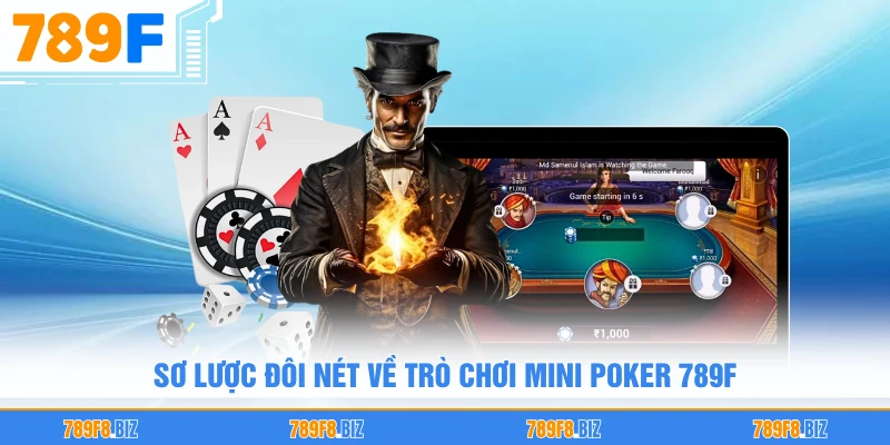 Sơ lược đôi nét về trò chơi Mini Poker 789F