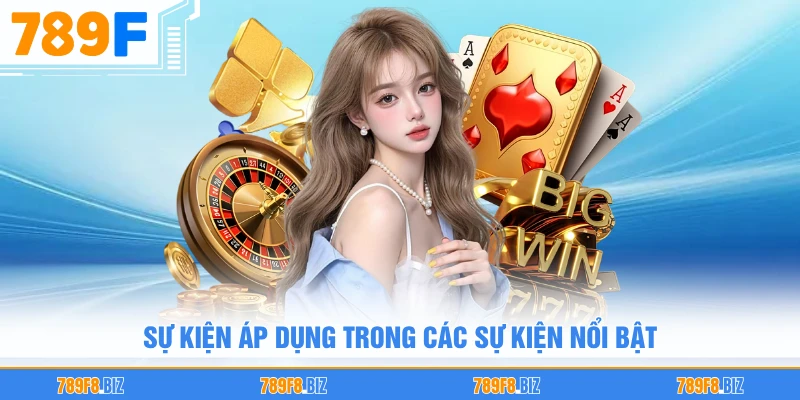 Sự kiện áp dụng trong các sự kiện nổi bật