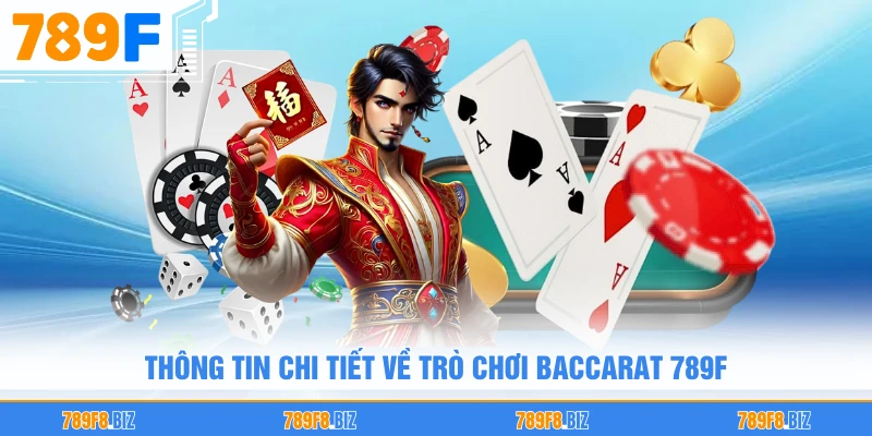 Thông tin chi tiết về trò chơi baccarat 789F