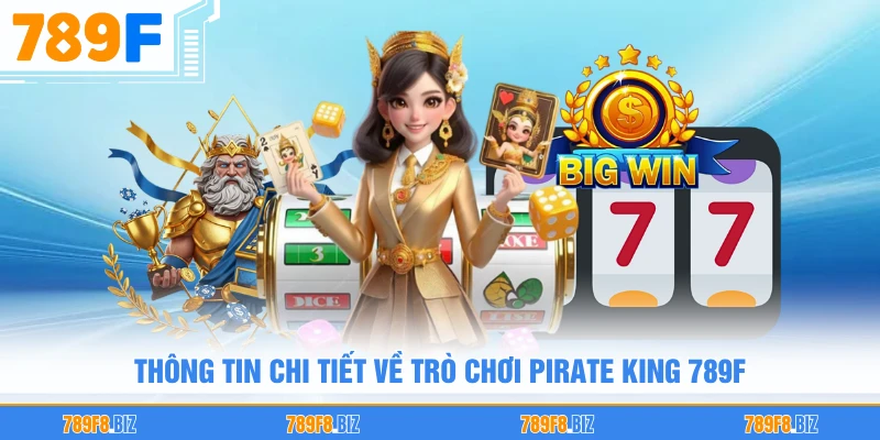 Thông tin chi tiết về trò chơi Pirate King 789F