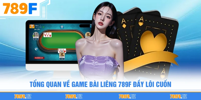 Tổng quan về game bài liêng 789F đầy lôi cuốn