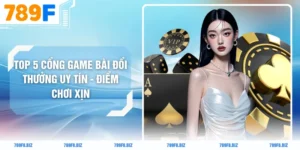 Top 5 Cổng Game Bài Đổi Thưởng Uy Tín - Điểm Chơi Xịn