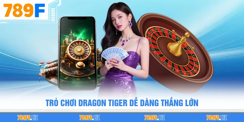 Trò chơi Dragon Tiger dễ dàng thắng lớn