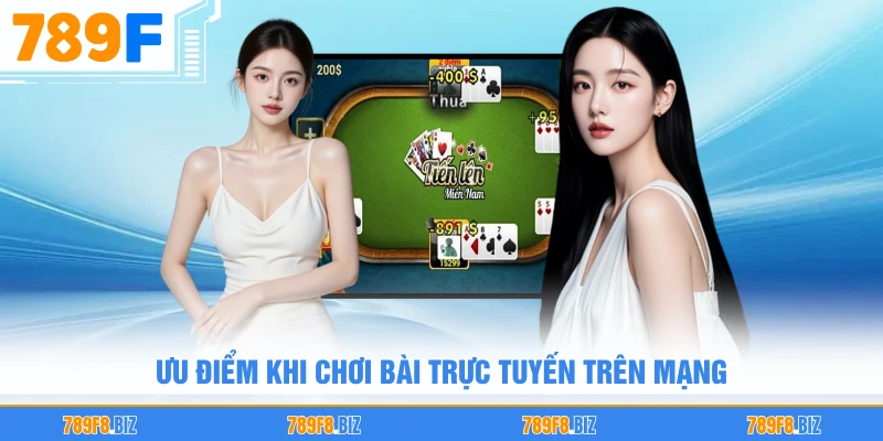 Ưu điểm khi chơi bài trực tuyến trên mạng