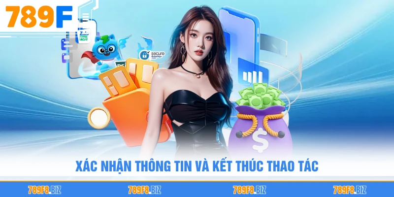 Xác nhận thông tin và kết thúc thao tác