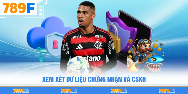 Xem xét dữ liệu chứng nhận và CSKH