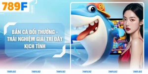 Bắn Cá Đổi Thưởng - Trải Nghiệm Giải Trí Đầy Kịch Tính