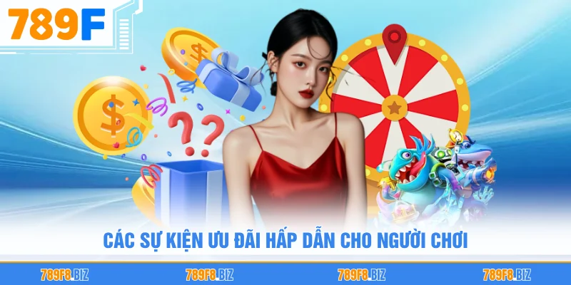 Các sự kiện ưu đãi hấp dẫn cho người chơi