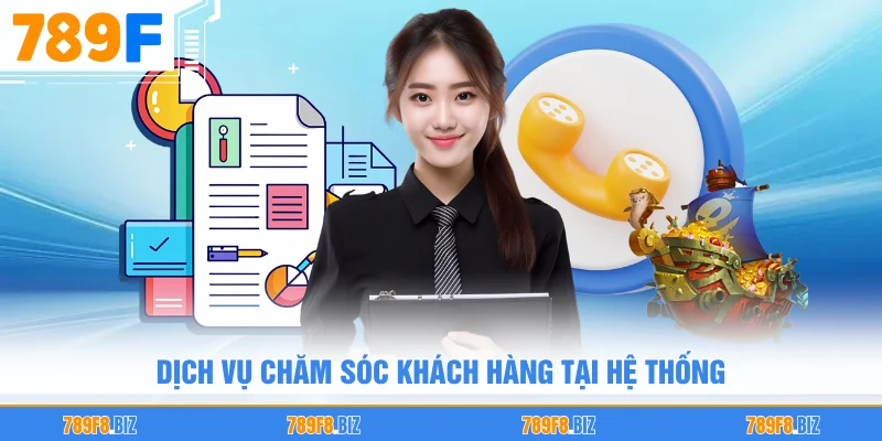 Dịch vụ chăm sóc khách hàng tại hệ thống