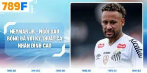 Neymar Jr - Ngôi Sao Bóng Đá Với Kỹ Thuật Cá Nhân Đỉnh Cao